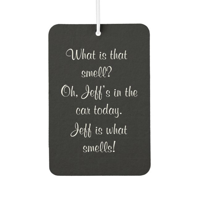 Personalized Funny Sarcastic What is that Smell Air Freshener (Front)