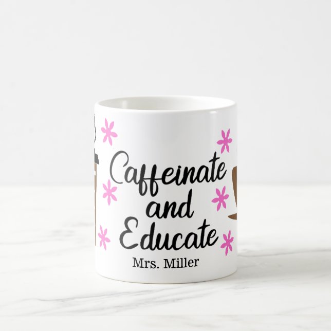 Personalized Funny Teacher Caffeinate Educate Coffee Mug (Center)