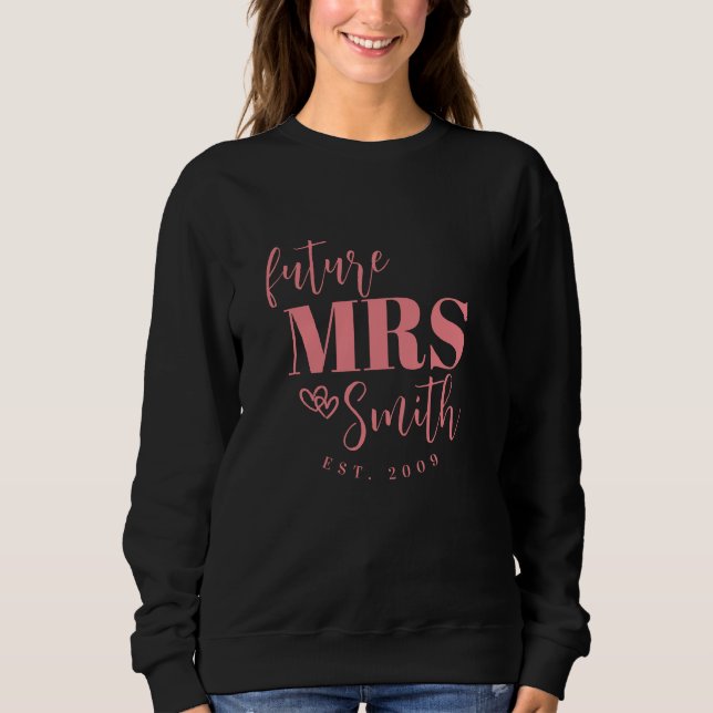 Personalized Future Mrs. Customized Bride To Be Sweatshirt (Front)
