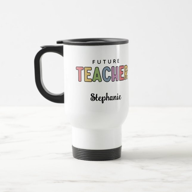 Personalized Future Teacher Colourful Cute Travel Mug (Left)