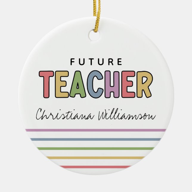 Personalized Future Teacher Colourful Gifts Ceramic Ornament (Front)