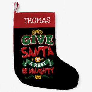 Personalized Give Santa a Rest Be Naughty Funny Small Christmas Stocking