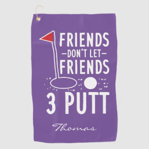 Personalized Golfing Dad Friends Don't Let 3 Putt Golf Towel