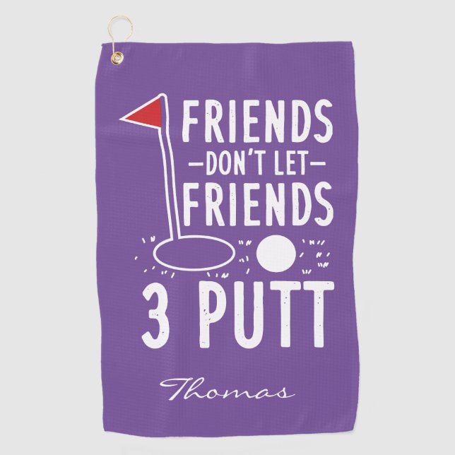 Personalized Golfing Dad Friends Don't Let 3 Putt Golf Towel (Front)