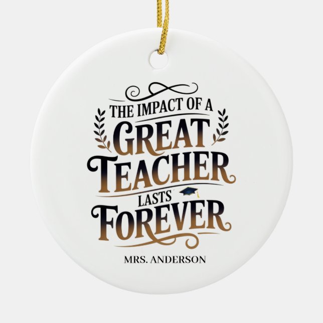 Personalized Great Teacher Lasts Forever Gift Ceramic Ornament (Front)