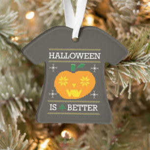 Personalized "Halloween Is Better" Ugly Christmas  Ornament