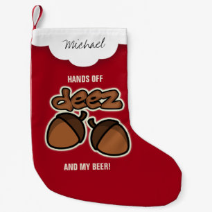 Personalized Hands off Deez Nuts and Beer Small Christmas Stocking