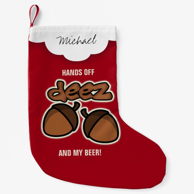 Personalized Hands off Deez Nuts and Beer Small Christmas Stocking (Front)