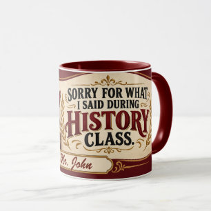 Personalized History Teacher Mug, Funny Class Gift Mug