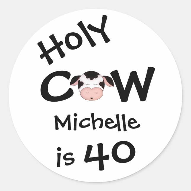 Personalized Holy Cow 40th Humourous Birthday Classic Round Sticker (Front)