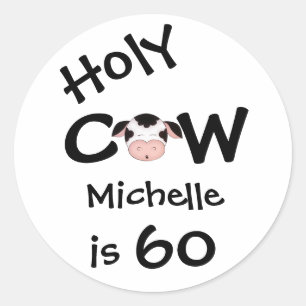 Personalized Humourous Holy Cow 60th Birthday Funn Classic Round Sticker