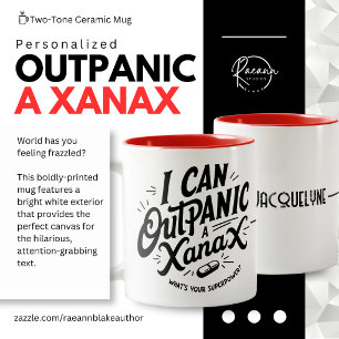 Personalized "I Can Outpanic a Xanax" Ceramic Mug