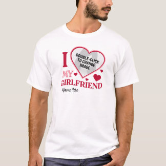 Personalized I Love My Girlfriend Name Photo Heart T-Shirt