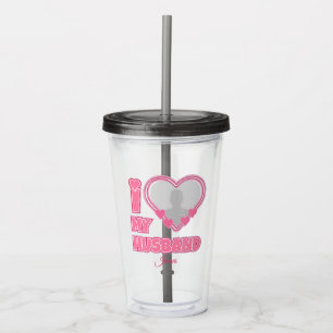 Personalized I Love My Husband – Add Photo & Name Acrylic Tumbler