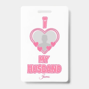 Personalized I Love My Husband – Add Photo & Name Badge