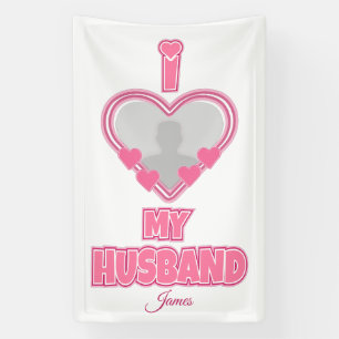 Personalized I Love My Husband – Add Photo & Name Banner