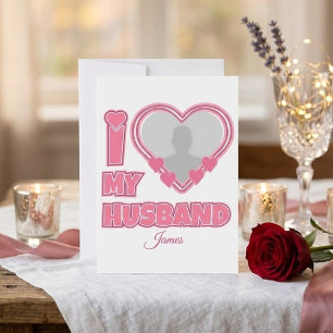 Personalized I Love My Husband – Add Photo & Name Card