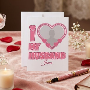 Personalized I Love My Husband – Add Photo & Name Card