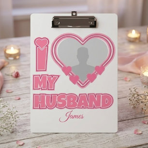 Personalized I Love My Husband – Add Photo & Name Clipboard