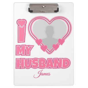 Personalized I Love My Husband – Add Photo & Name Clipboard