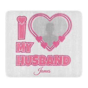 Personalized I Love My Husband – Add Photo & Name Cutting Board