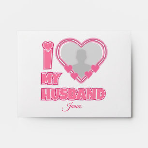 Personalized I Love My Husband – Add Photo & Name Envelope