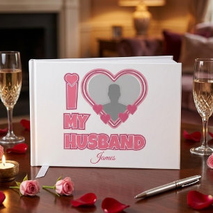 Personalized I Love My Husband – Add Photo & Name Guest Book