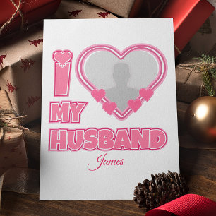 Personalized I Love My Husband – Add Photo & Name Holiday Card