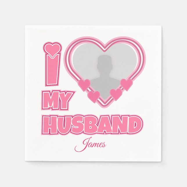 Personalized I Love My Husband – Add Photo & Name Napkin (Front)