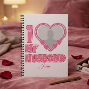 Personalized I Love My Husband – Add Photo & Name Notebook