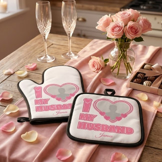 Personalized I Love My Husband – Add Photo & Name Oven Mitt & Pot Holder Set