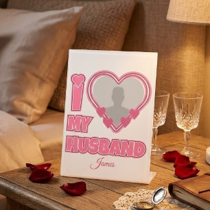 Personalized I Love My Husband – Add Photo & Name Pedestal Sign