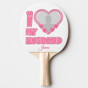 Personalized I Love My Husband – Add Photo & Name Ping Pong Paddle