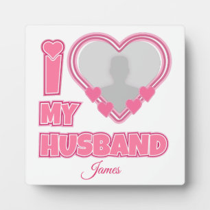 Personalized I Love My Husband – Add Photo & Name Plaque