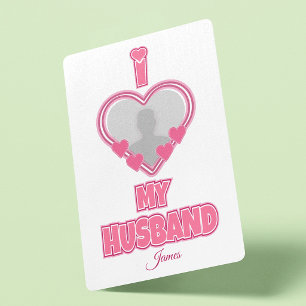 Personalized I Love My Husband – Add Photo & Name Playing Cards