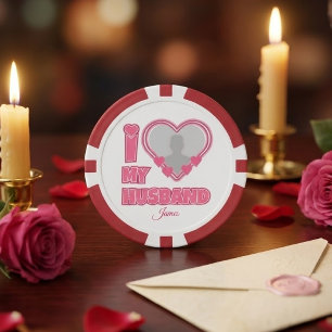 Personalized I Love My Husband – Add Photo & Name Poker Chips