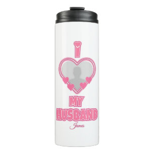 Personalized I Love My Husband – Add Photo & Name Thermal Tumbler