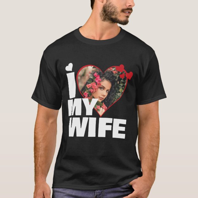 Personalized I Love My Wife Heart Photo T-Shirt (Front)