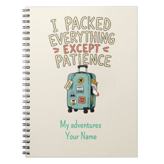 Personalized I Packed Everything Except Patience Notebook