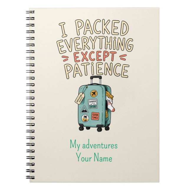 Personalized I Packed Everything Except Patience Notebook (Front)