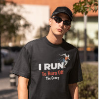 Personalized I Run To Burn Off The Crazy T-Shirt