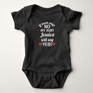 Personalized If mom says no my aunt will say yes Baby Bodysuit