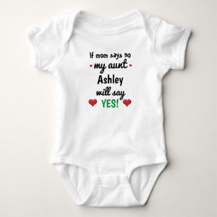 Personalized If mom says no my aunt will say yes Baby Bodysuit