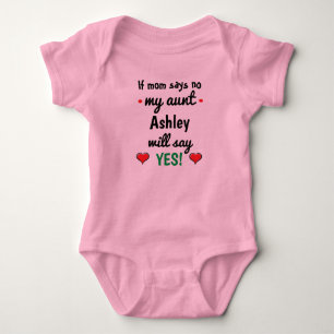Personalized If mom says no my aunt will say yes Baby Bodysuit