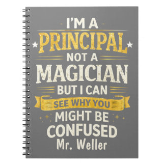 Personalized, "I'm a principal, not a magician" Notebook
