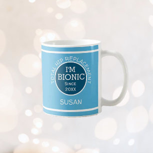 Personalized I'm Bionic (HIP replacement) Coffee Mug