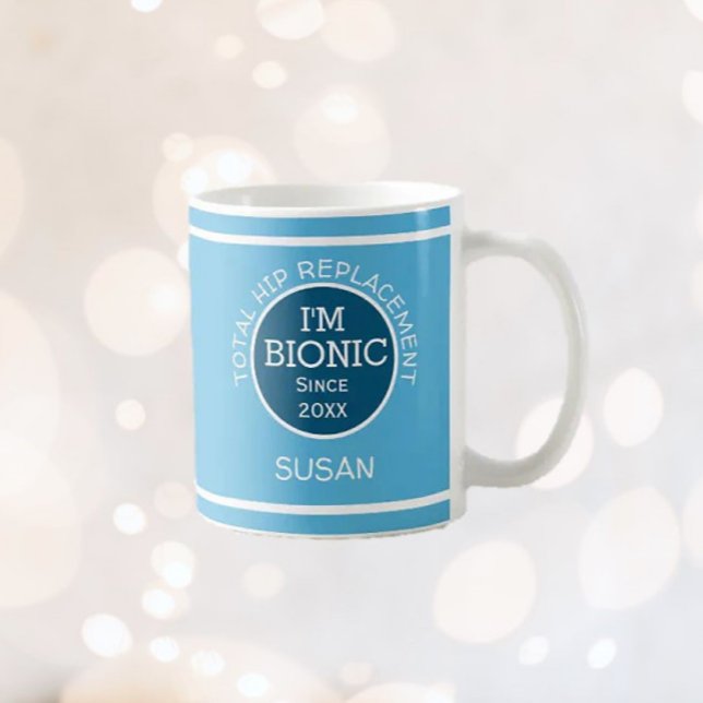 Personalized I'm Bionic (HIP replacement)  Coffee  Mug (Creator Uploaded)