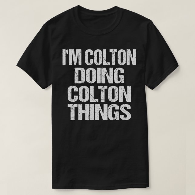 Personalized I'm Colton Doing Colton Things  T-Shirt (Design Front)