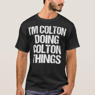 Personalized I'm Colton Doing Colton Things T-Shirt