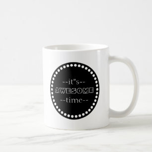 Personalized It is Awesome Time Black & White Coffee Mug